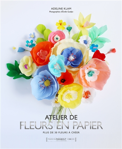 Atelier de fleurs en papier : plus de 30 fleurs à créer