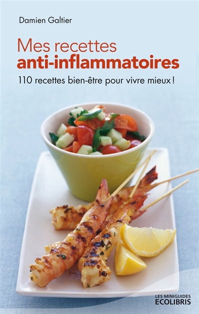 Mes recettes anti-inflammatoires : 130 recettes gourmandes pour mieux vivre !