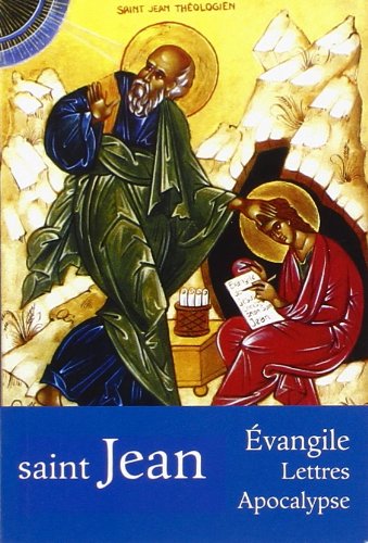 Saint Jean : Evangile, Lettres, Apocalypse