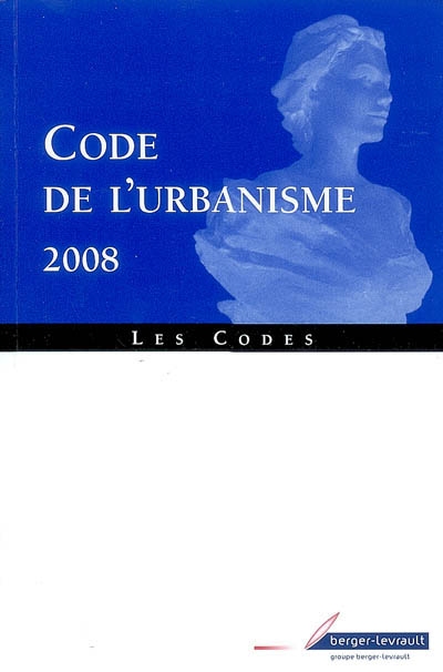 Code de l'urbanisme 2008 : code en vigueur au 1er cotobre 2007, ancien code (art. en vigueur jusqu'au 1er octobre 2007) : à jour au 20 août 2007
