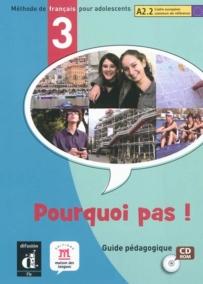 Pourquoi pas ! 3 : méthode de français pour adolescents, A2.2 Cadre européen commun de référence : guide pédagogique