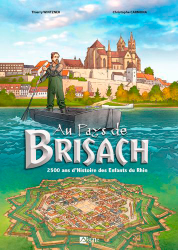 Au pays de Brisach : 2.500 ans d'histoire des enfants du Rhin