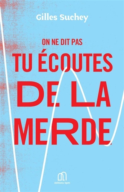 On ne dit pas tu écoutes de...