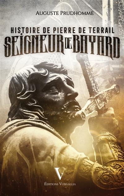 Histoire de Pierre de Terrail : seigneur de Bayard