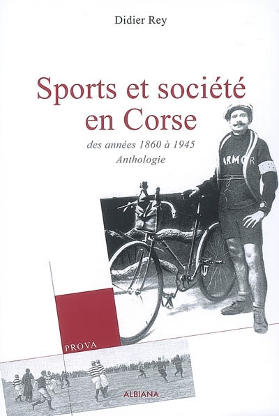 Sports et société en Corse : des années 1860 à 1945 : anthologie