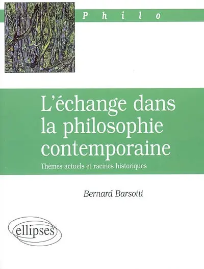 L'échange dans la philosophie contemporaine : thèmes actuels et racines historiques