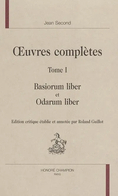 Oeuvres complètes. Vol. 1. Basiorum liber et Odarum liber