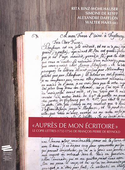 Auprès de mon écritoire : le copie-lettres (1732-1754) de François Pierre de Reynold