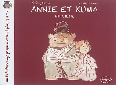 Annie et Kuma : un fabuleux voyage qui n'attend plus que toi. Annie et Kuma en Chine