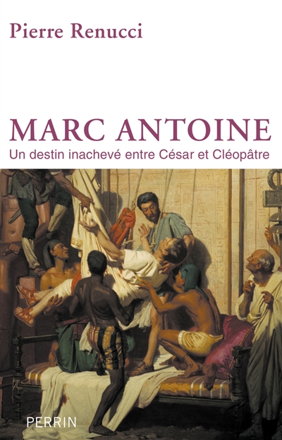 Marc Antoine : un destin inachevé entre César et Cléopâtre