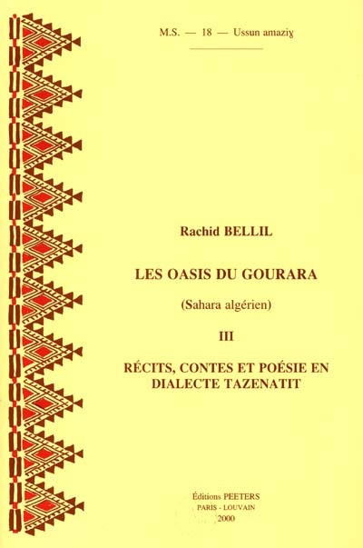 Les oasis du Gourara : (Sahara algérien). Vol. 3. Récits, contes et poésie en dialecte Tazenatit