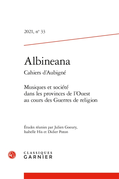 Albinéana, n° 33. Musiques et société dans les provinces de l'Ouest au cours des guerres de Religion