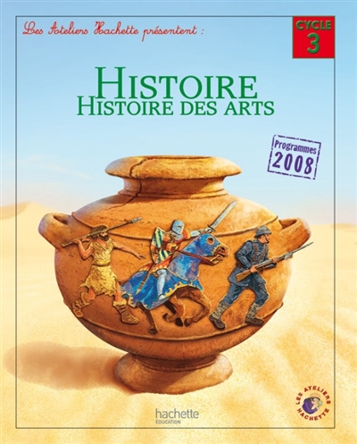 Histoire, histoire des arts, cycle 3 : programmes 2008