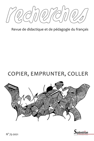 Recherches : revue de didactique et de pédagogie du français, n° 75. Copier, emprunter, coller