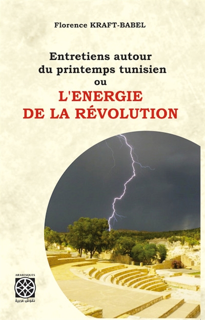 Entretiens autour du printemps tunisien ou L'énergie de la révolution