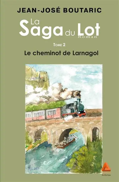La saga du Lot. Vol. 2. Le cheminot de Larnagol