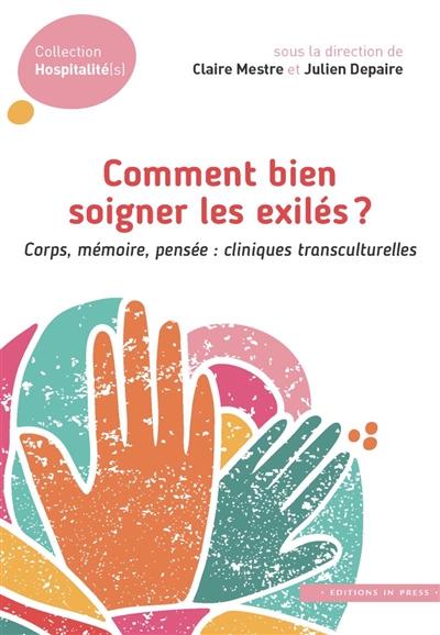 Comment bien soigner les exilés ? : corps, mémoire, pensée : cliniques transculturelles