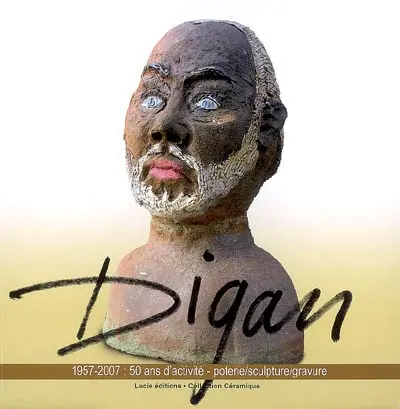 Digan, 1957-2007 : 50 ans d'activité : poterie, sculpture, gravure