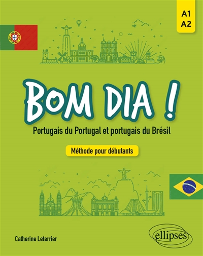 Bom dia ! : portugais du Portugal et portugais du Brésil : méthode pour débutants, A1-A2