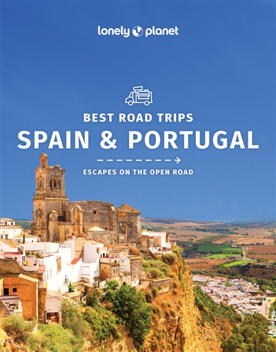 Spain & Portugal's best trips : 32 amazing road trips