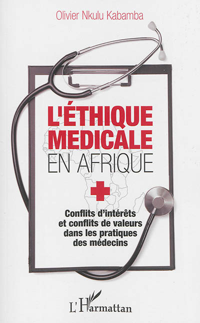 L'éthique médicale en Afrique : conflits d'intérêts et conflits de valeurs dans les pratiques des médecins