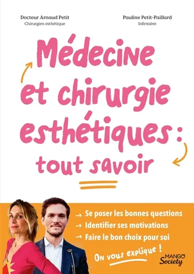 Médecine et chirurgie esthétiques : tout savoir : se poser les bonnes questions, identifier ses motivations, faire le bon choix pour soi