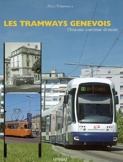 Les tramways genevois : l'histoire continue demain