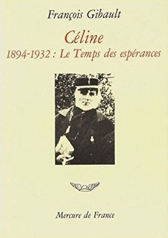 Céline. Vol. 1. Le temps des espérances : 1894-1932