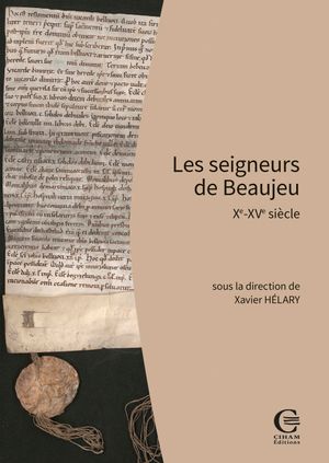 Les seigneurs de Beaujeu : Xe-XVe siècle
