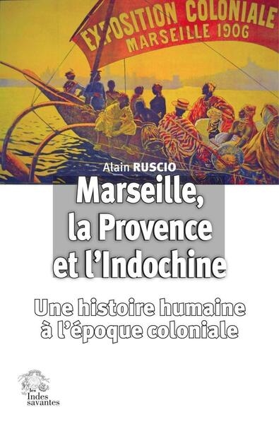 Marseille, la Provence et l'Indochine : une histoire humaine à l'ère coloniale