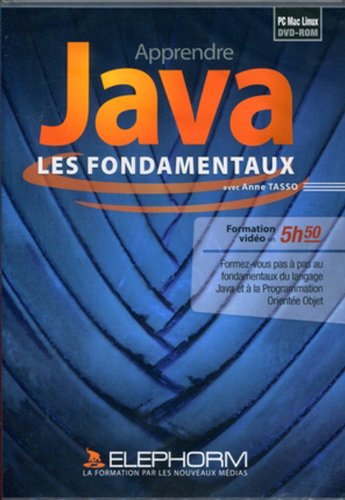 Apprendre Java : les fondamentaux : formez-vous pas à pas aux fondamentaux du langage Java et à la programmation orientée objet