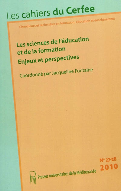 Cahiers du CERFEE (Les), n° 27-28. Les sciences de l'éducation et de la formation : enjeux et perspectives