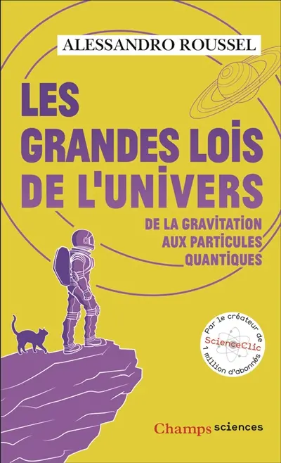 Les grandes lois de l'Univers : de la gravitation aux particules quantiques