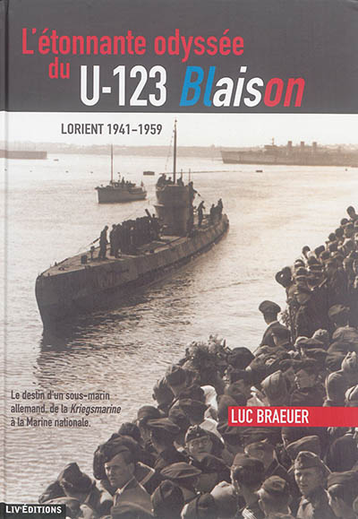 L'étonnante odyssée du U-123 Blaison : Lorient 1941-1959