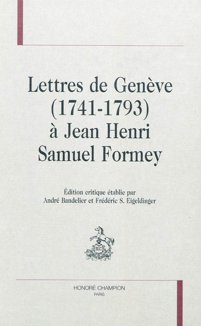 Lettres de Genève (1741-1793) à Jean Henri Samuel Formey