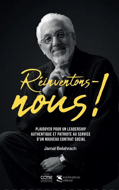 Réinventons-nous ! : plaidoyer pour un leadership authentique et patriote au service d'un nouveau contrat social
