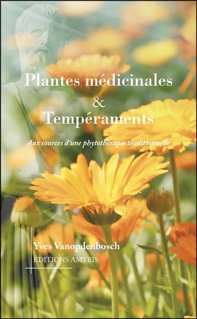 Plantes médicinales & tempéraments : aux sources d'une phytothérapie traditionnelle
