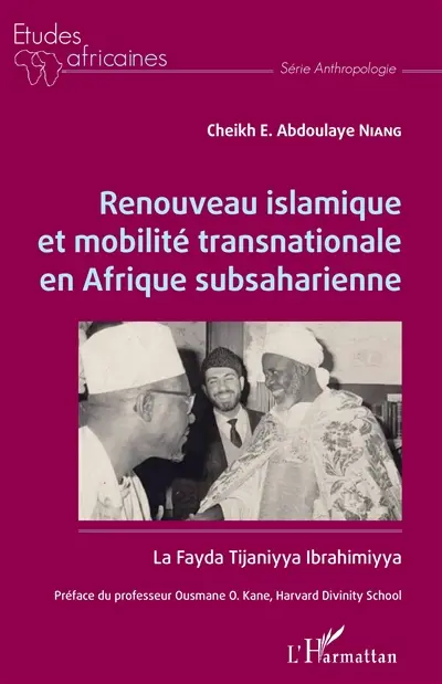 Renouveau islamique et mobilité transnationale en Afrique subsaharienne : la Fayda Tijaniyya Ibrahimiyya