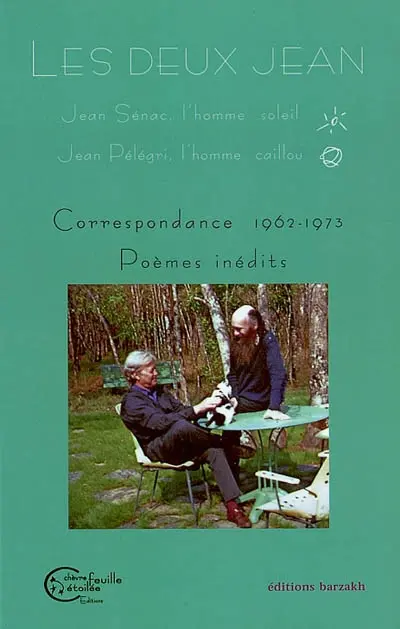 Les deux Jean : Jean Sénac, l'homme soleil, Jean Pélégri, l'homme caillou : correspondance 1962-1973, poèmes inédits
