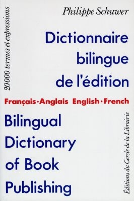 Dictionnaire bilingue de l'édition. Bilingual dictionary of book publishing : français-anglais, english-french