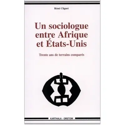 Un sociologue entre Afrique et Etats-Unis : trente ans de terrains comparés