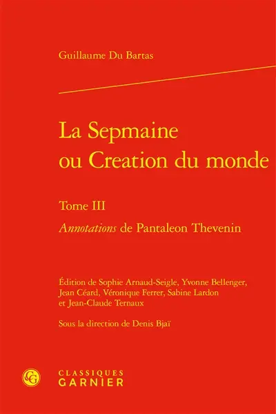 La Sepmaine ou Création du monde. Vol. 3. Annotations de Pantaléon Thévenin