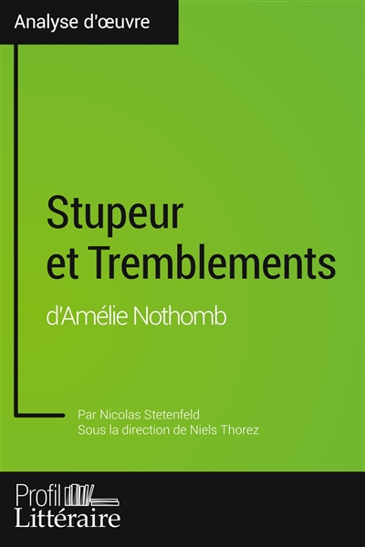 Stupeur et Tremblements d'Amélie Nothomb (Analyse approfondie) : Approfondissez votre lecture des romans classiques et modernes avec Profil-Litteraire.fr