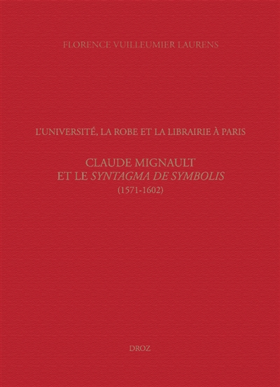 L'université, la Robe et la librairie à Paris : Claude Mignault et le Syntagma de symbolis (1571-1602)