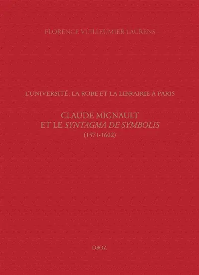 L'université, la Robe et la librairie à Paris : Claude Mignault et le Syntagma de symbolis (1571-1602)