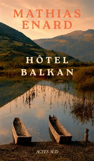 Mélancolie des confins. Vol. 2. Est : hôtel Balkan