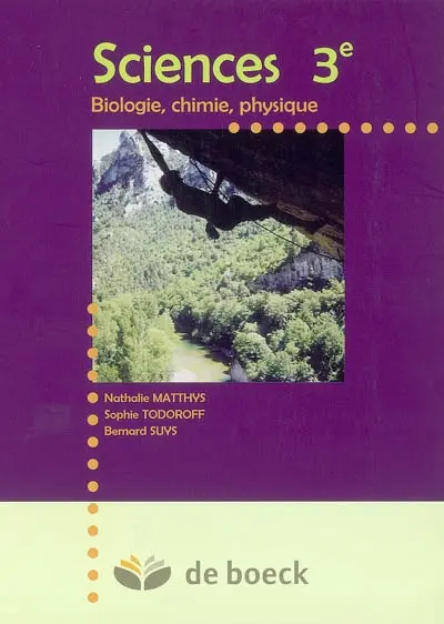 Sciences 3e : biologie, chimie, physique