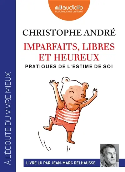 Imparfaits, libres et heureux : pratiques de l'estime de soi
