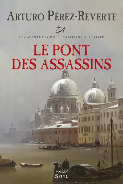 Les aventures du capitaine Alatriste. Vol. 7. Le pont des assassins