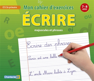 Ecrire : majuscules et phrases : CE1-2e primaire, 7-8 ans